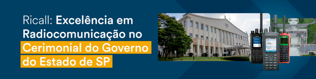 Imagem da Casa Cívil e Rádios para comunicação no fundo azul escuro com título "Ricall: Excelência em Radiocomunicação no Cerimonial do Governo do Estado de SP" em branco